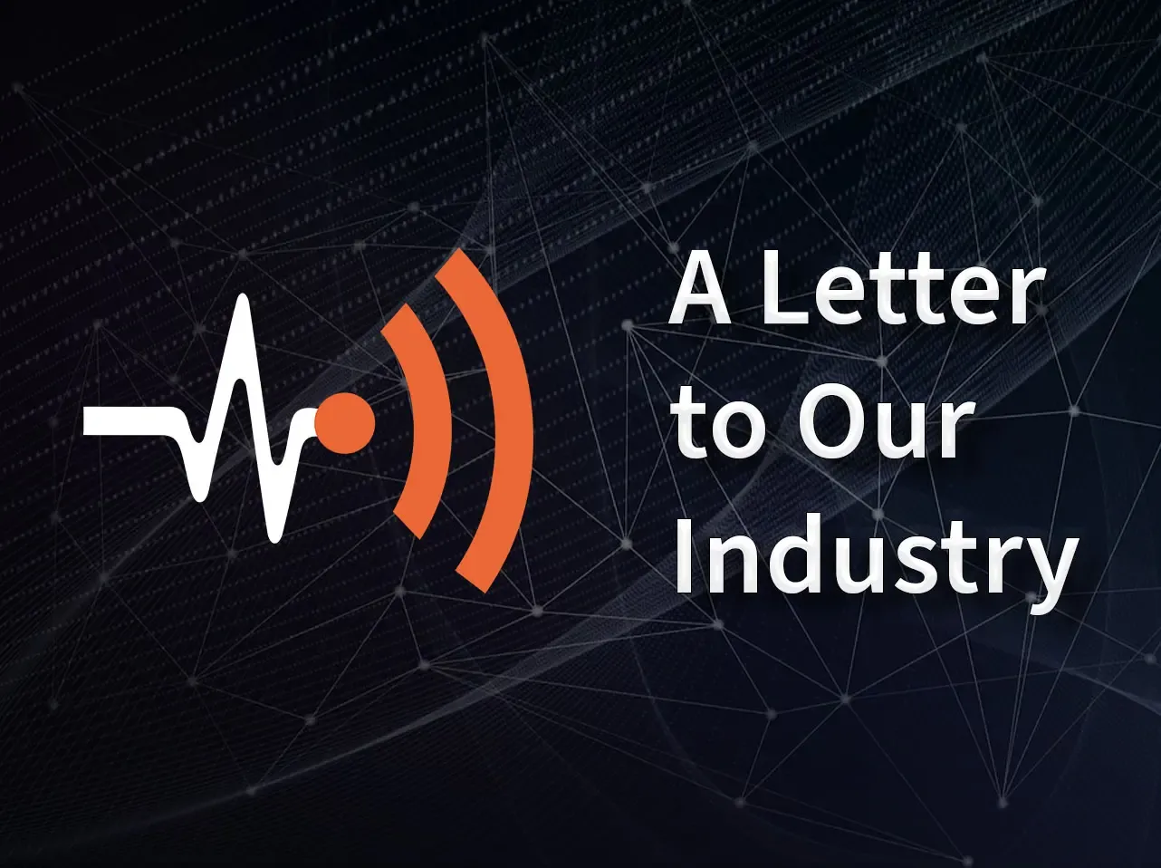A Letter to Our Industry
